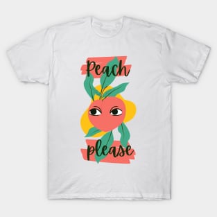 Peach Please - Bitch Please - Funny Fruit Sissy Puns T-Shirt